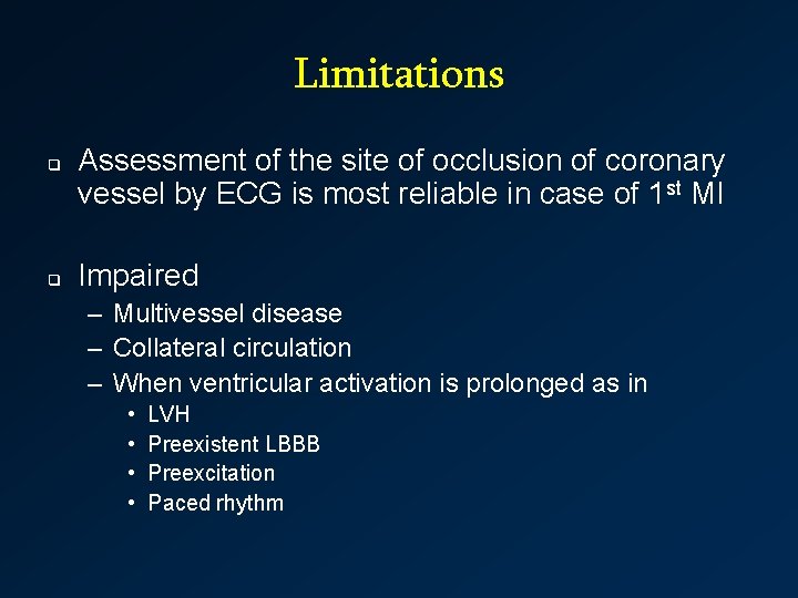 Limitations q q Assessment of the site of occlusion of coronary vessel by ECG