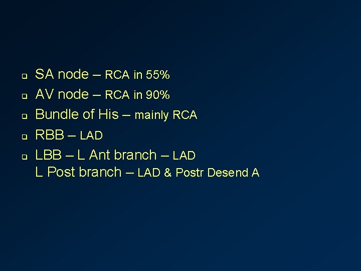 q q q SA node – RCA in 55% AV node – RCA in