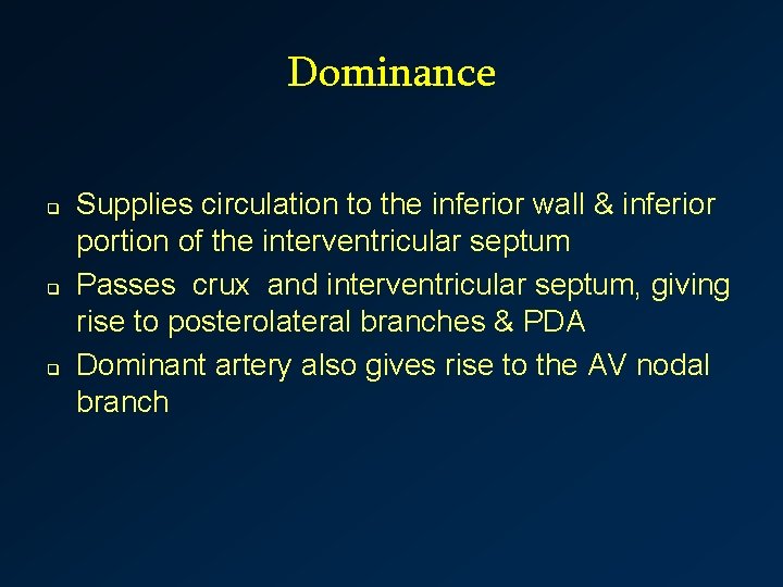 Dominance q q q Supplies circulation to the inferior wall & inferior portion of