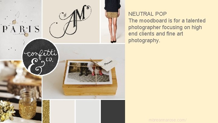 NEUTRAL POP The moodboard is for a talented photographer focusing on high end clients