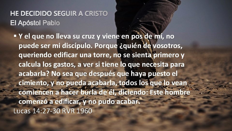 HE DECIDIDO SEGUIR A CRISTO El Apóstol Pablo § Y el que no lleva