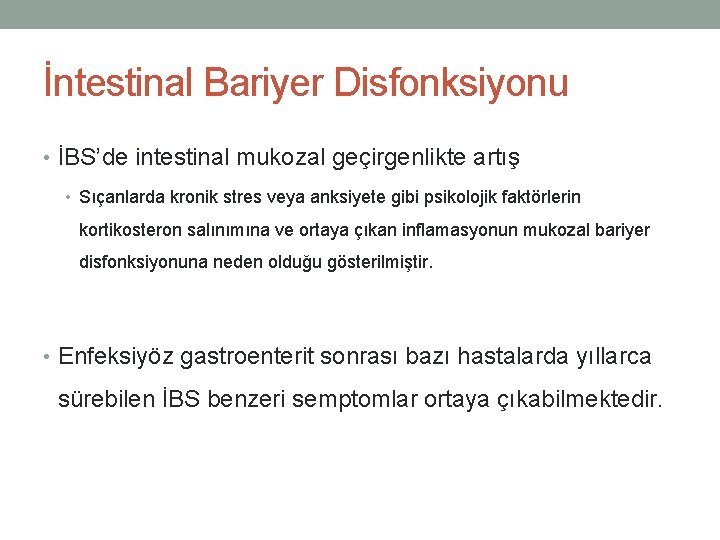 İntestinal Bariyer Disfonksiyonu • İBS’de intestinal mukozal geçirgenlikte artış • Sıçanlarda kronik stres veya