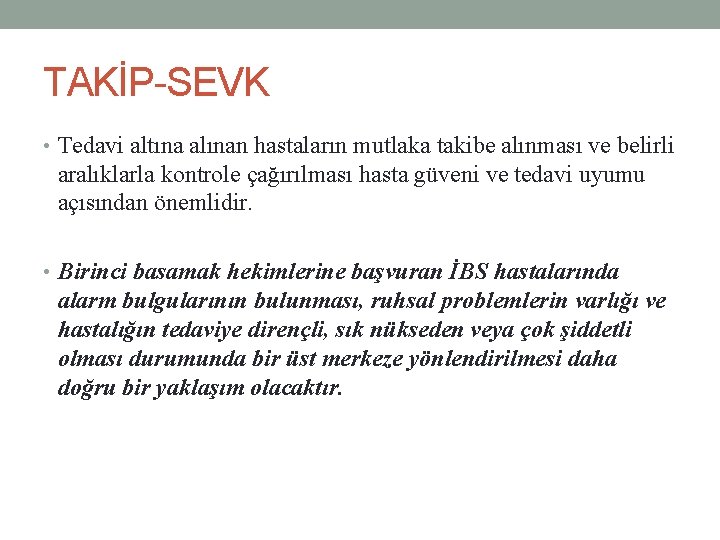 TAKİP-SEVK • Tedavi altına alınan hastaların mutlaka takibe alınması ve belirli aralıklarla kontrole çağırılması