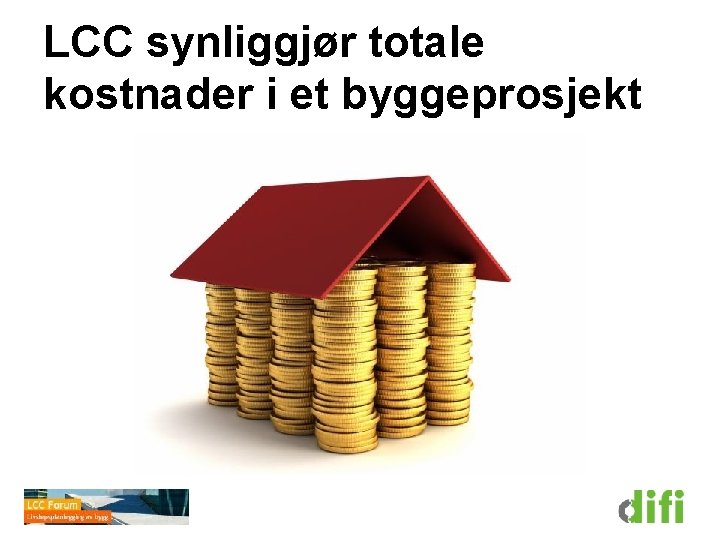 LCC synliggjør totale kostnader i et byggeprosjekt 