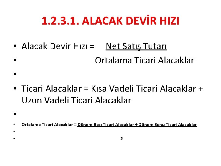 1. 2. 3. 1. ALACAK DEVİR HIZI Alacak Devir Hızı = Net Satış Tutarı