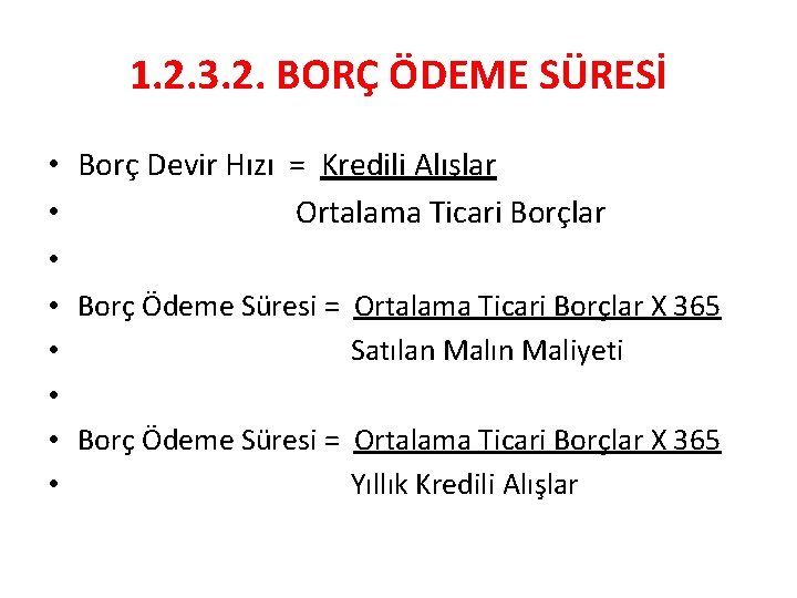 1. 2. 3. 2. BORÇ ÖDEME SÜRESİ • Borç Devir Hızı = Kredili Alışlar