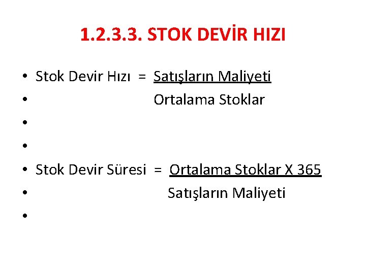 1. 2. 3. 3. STOK DEVİR HIZI • • Stok Devir Hızı = Satışların