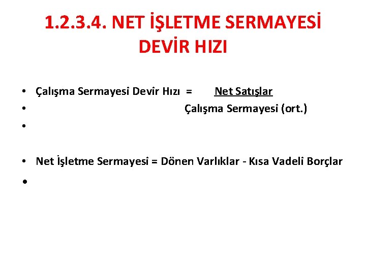 1. 2. 3. 4. NET İŞLETME SERMAYESİ DEVİR HIZI • Çalışma Sermayesi Devir Hızı