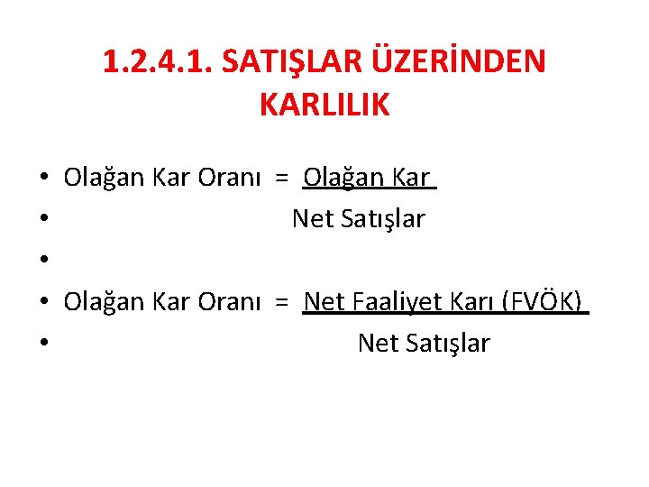 1. 2. 4. 1. SATIŞLAR ÜZERİNDEN KARLILIK • • • Olağan Kar Oranı =