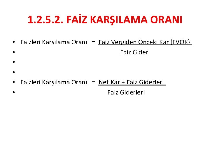 1. 2. 5. 2. FAİZ KARŞILAMA ORANI • • • Faizleri Karşılama Oranı =