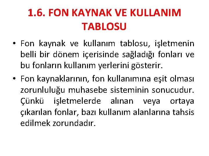 1. 6. FON KAYNAK VE KULLANIM TABLOSU • Fon kaynak ve kullanım tablosu, işletmenin