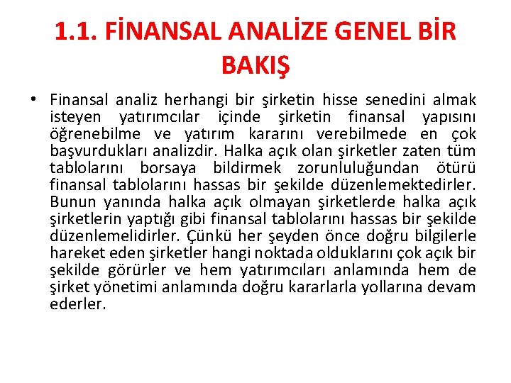 1. 1. FİNANSAL ANALİZE GENEL BİR BAKIŞ • Finansal analiz herhangi bir şirketin hisse