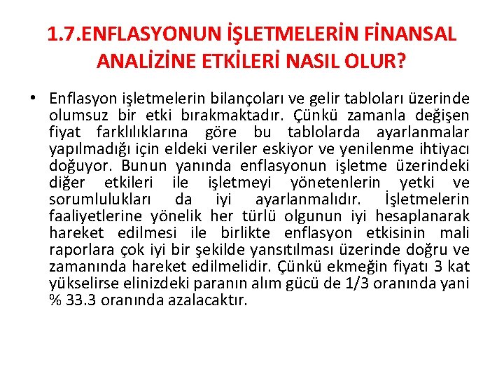 1. 7. ENFLASYONUN İŞLETMELERİN FİNANSAL ANALİZİNE ETKİLERİ NASIL OLUR? • Enflasyon işletmelerin bilançoları ve