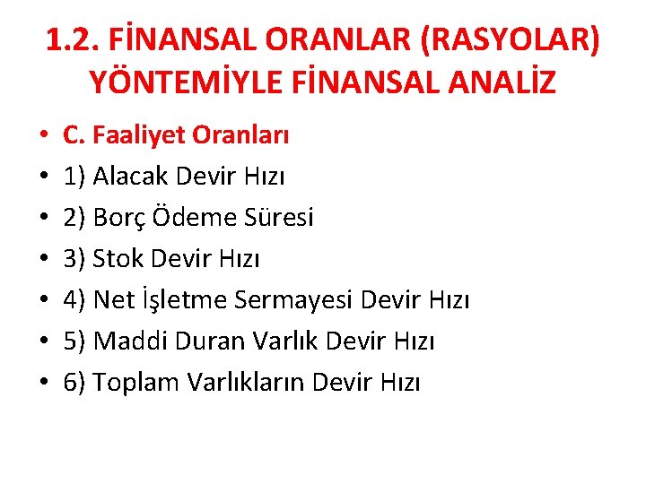 1. 2. FİNANSAL ORANLAR (RASYOLAR) YÖNTEMİYLE FİNANSAL ANALİZ • • C. Faaliyet Oranları 1)