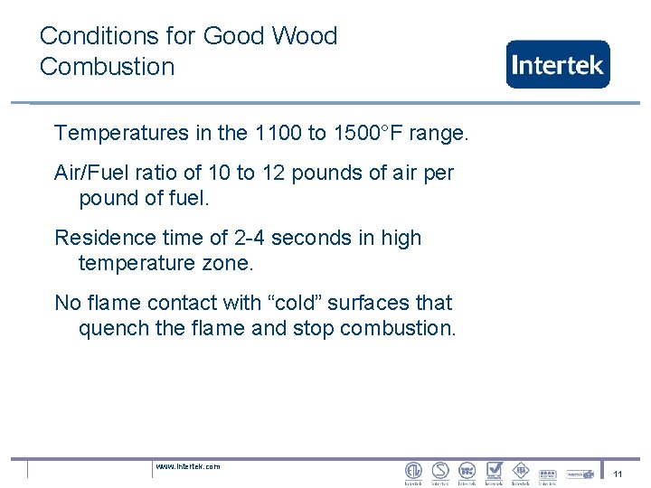 Conditions for Good Wood Combustion Temperatures in the 1100 to 1500°F range. Air/Fuel ratio