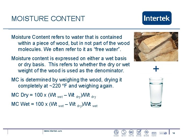 MOISTURE CONTENT Moisture Content refers to water that is contained within a piece of
