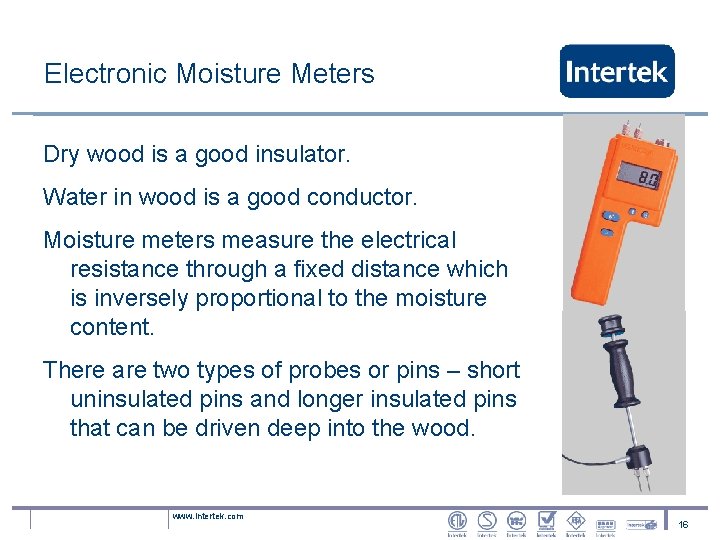 Electronic Moisture Meters Dry wood is a good insulator. Water in wood is a
