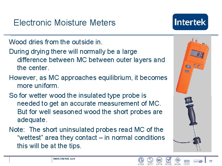 Electronic Moisture Meters Wood dries from the outside in. During drying there will normally