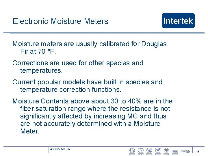 Electronic Moisture Meters Moisture meters are usually calibrated for Douglas Fir at 70 ºF.