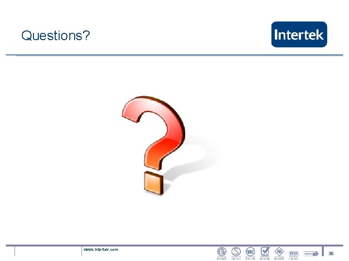 Questions? www. intertek. com 36 