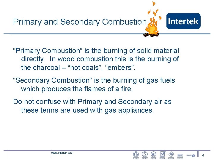 Primary and Secondary Combustion “Primary Combustion” is the burning of solid material directly. In