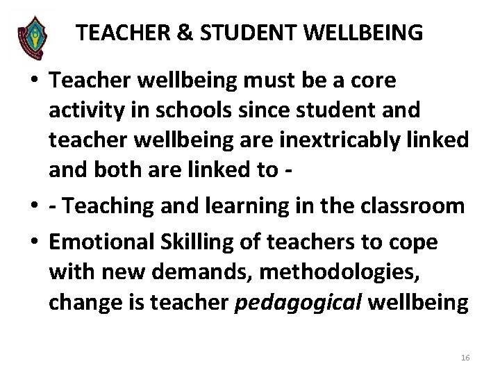 TEACHER & STUDENT WELLBEING • Teacher wellbeing must be a core activity in schools