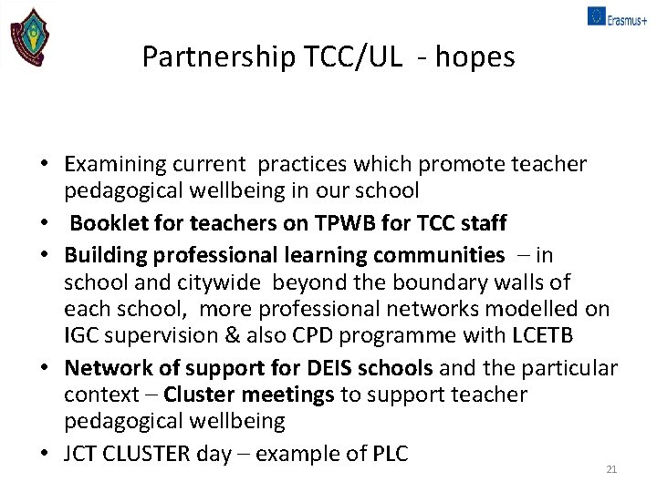 Partnership TCC/UL - hopes • Examining current practices which promote teacher pedagogical wellbeing in