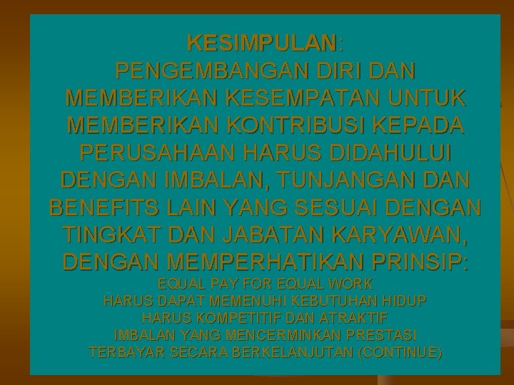 KESIMPULAN: PENGEMBANGAN DIRI DAN MEMBERIKAN KESEMPATAN UNTUK MEMBERIKAN KONTRIBUSI KEPADA PERUSAHAAN HARUS DIDAHULUI DENGAN