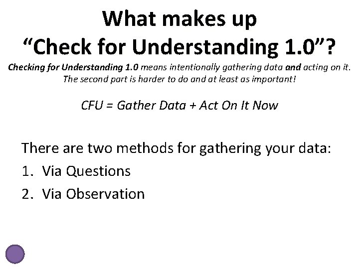What makes up “Check for Understanding 1. 0”? Checking for Understanding 1. 0 means
