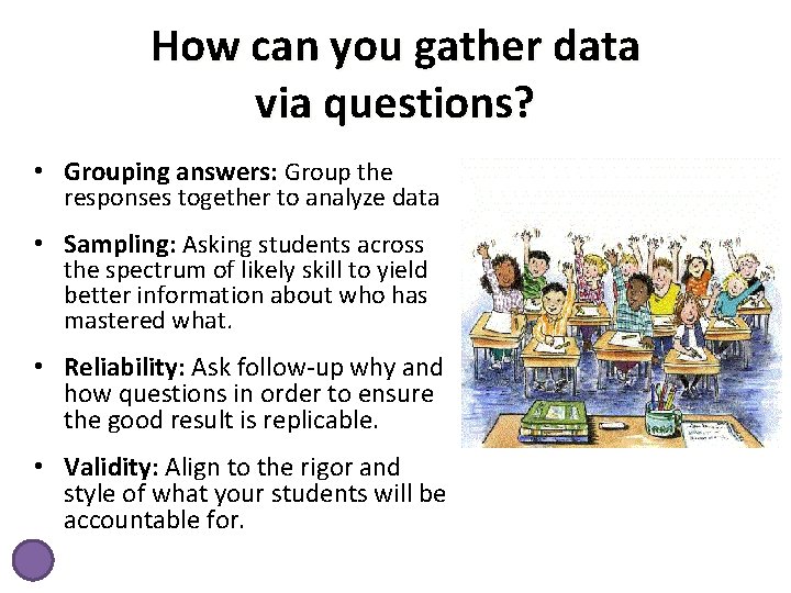 How can you gather data via questions? • Grouping answers: Group the responses together