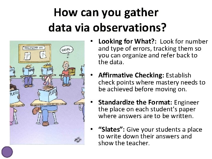 How can you gather data via observations? • Looking for What? : Look for