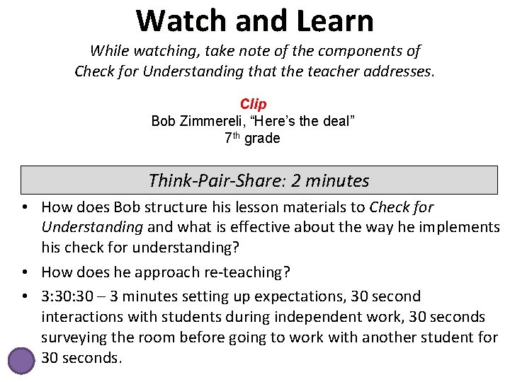 Watch and Learn While watching, take note of the components of Check for Understanding