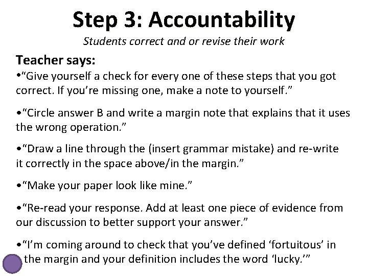 Step 3: Accountability Students correct and or revise their work Teacher says: • “Give