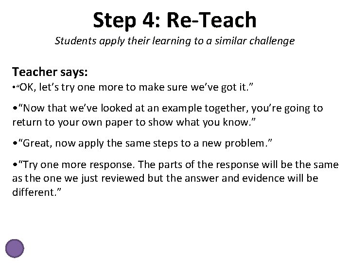 Step 4: Re-Teach Students apply their learning to a similar challenge Teacher says: •
