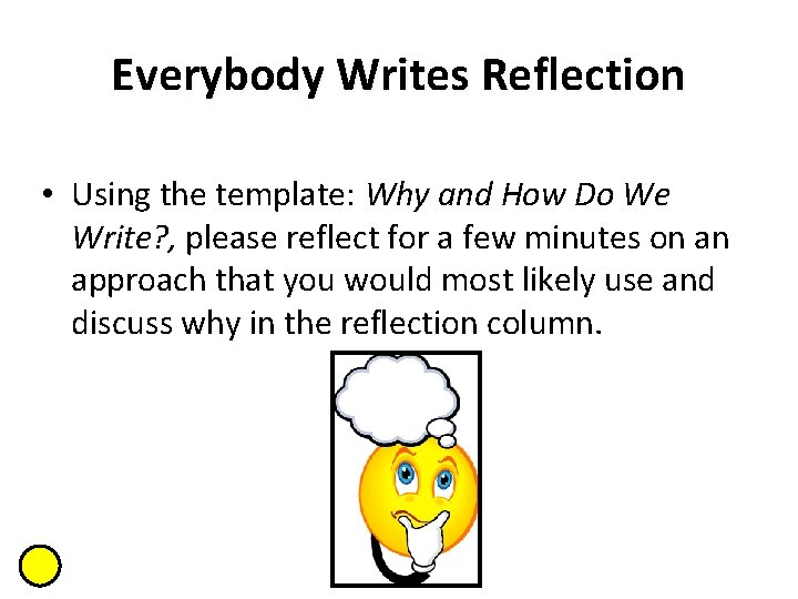 Everybody Writes Reflection • Using the template: Why and How Do We Write? ,