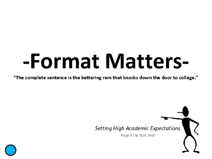 -Format Matters- “The complete sentence is the battering ram that knocks down the door