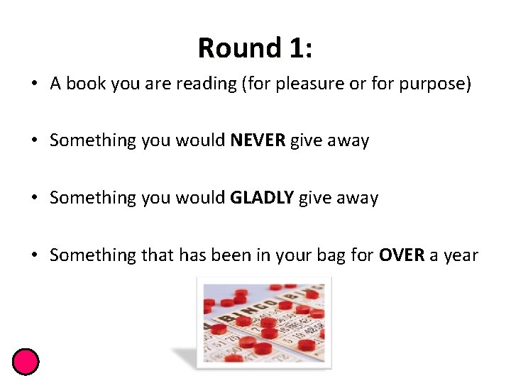 Round 1: • A book you are reading (for pleasure or for purpose) •