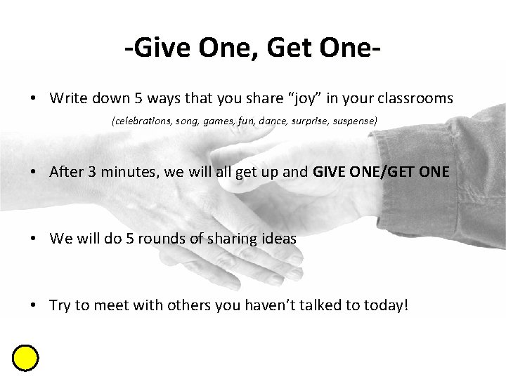 -Give One, Get One • Write down 5 ways that you share “joy” in