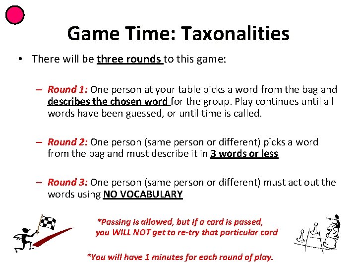 Game Time: Taxonalities • There will be three rounds to this game: – Round