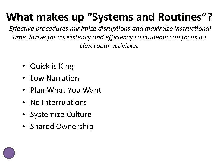 What makes up “Systems and Routines”? Effective procedures minimize disruptions and maximize instructional time.