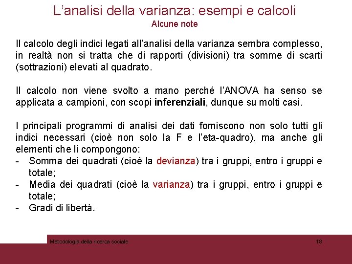 L’analisi della varianza: esempi e calcoli Alcune note Il calcolo degli indici legati all’analisi