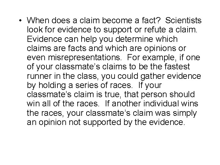  • When does a claim become a fact? Scientists look for evidence to