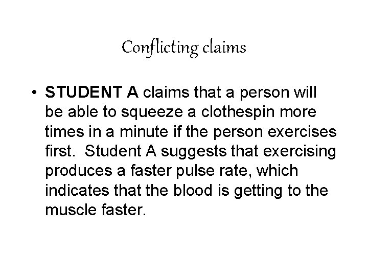 Conflicting claims • STUDENT A claims that a person will be able to squeeze