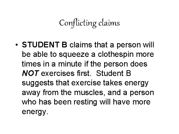 Conflicting claims • STUDENT B claims that a person will be able to squeeze