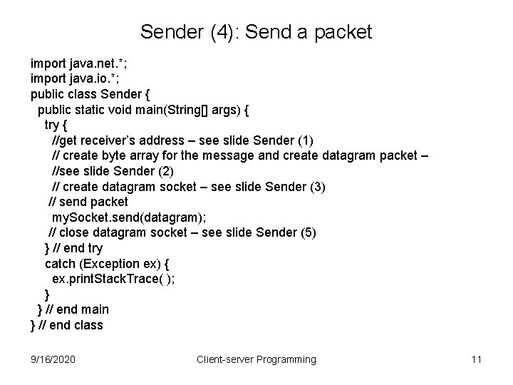 Sender (4): Send a packet import java. net. *; import java. io. *; public