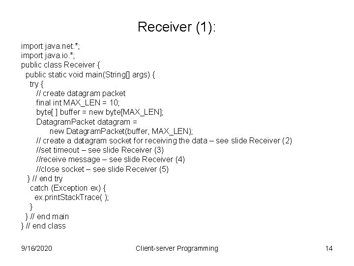 Receiver (1): import java. net. *; import java. io. *; public class Receiver {