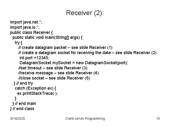 Receiver (2): import java. net. *; import java. io. *; public class Receiver {