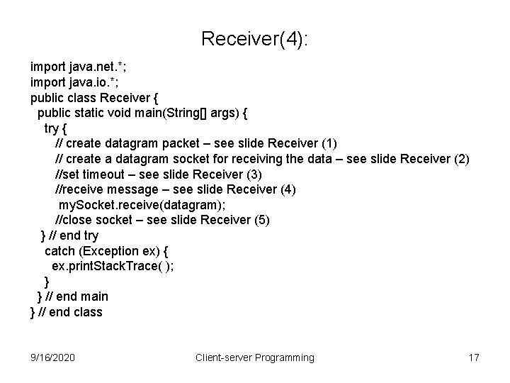 Receiver(4): import java. net. *; import java. io. *; public class Receiver { public