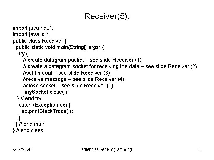 Receiver(5): import java. net. *; import java. io. *; public class Receiver { public