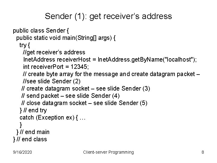 Sender (1): get receiver’s address public class Sender { public static void main(String[] args)